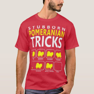 Pomeranian Stubborn Pomeranian Tricks Dog T Tシャツ