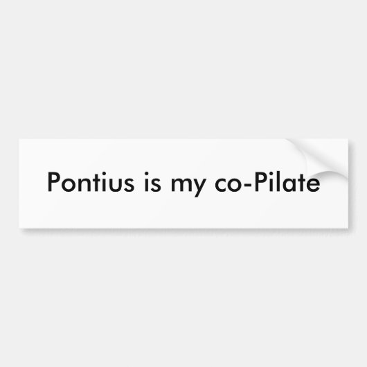 Pontiusは私の共同Pilateです バンパーステッカー (正面)