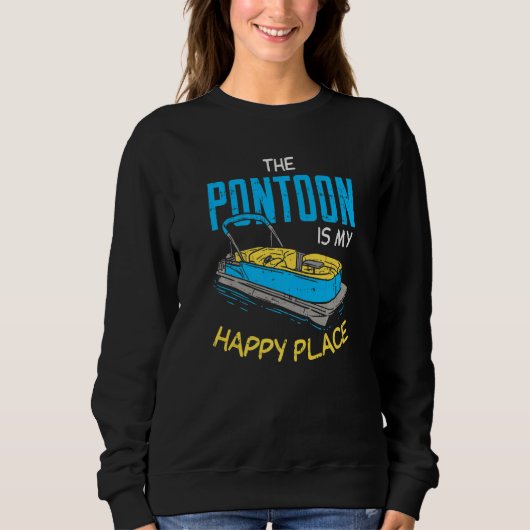 PONTOON IS MY HAPPY PLACE  Boat Captain  Pontoonin スウェットシャツ (正面)