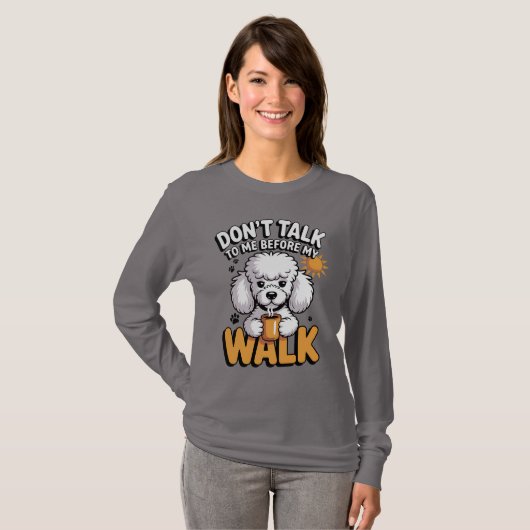 Poodle Coffee "Don't Talk To Me Before My Walk" Tシャツ (正面フル)