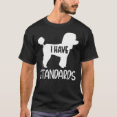 Poodle I Have Standards Tシャツ (正面)