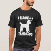 Poodle I Have Standards Tシャツ (正面)