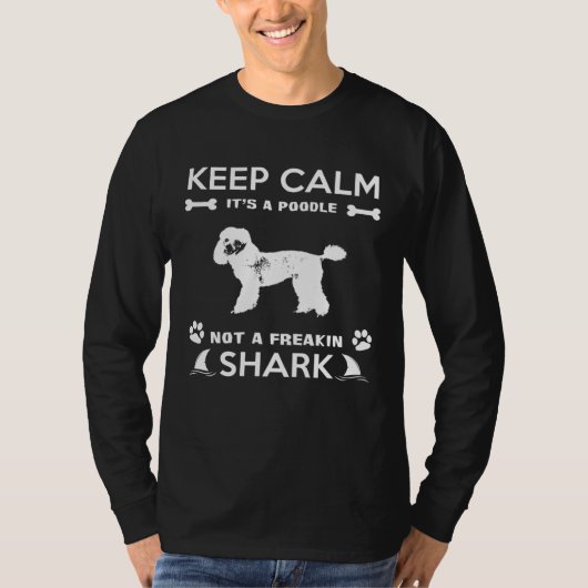 Poodle   Keep Calm Its A Poodle Not A Shark Tシャツ (正面)