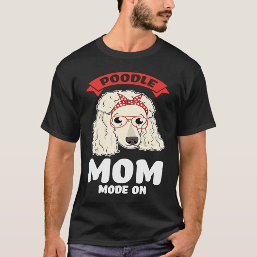 poodle mom mode on poodles tシャツ (正面)