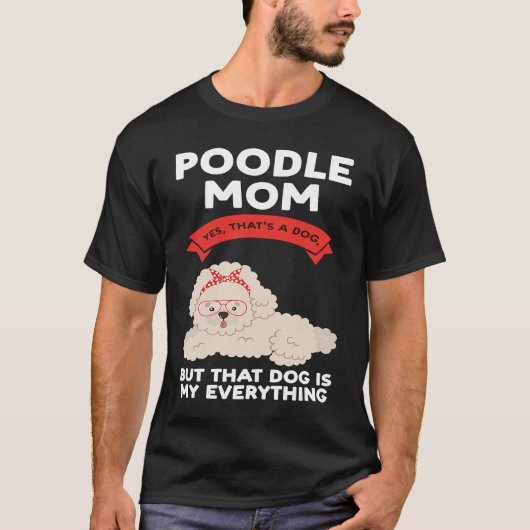 poodle mom yes that's a dog poodles tシャツ (正面)