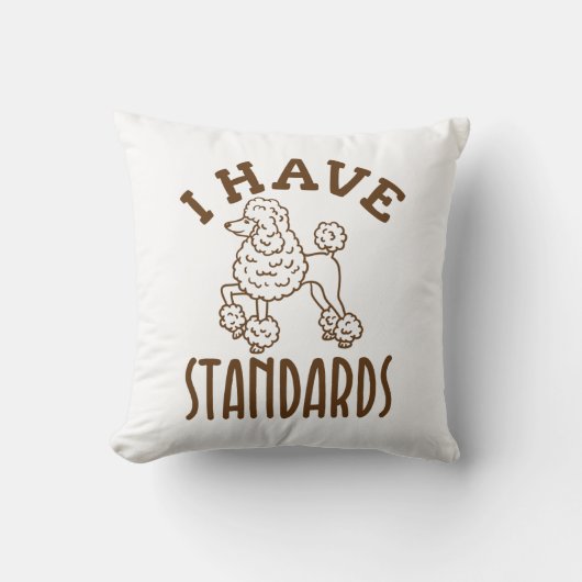 Poodle Owner I Have Standards クッション (正面)