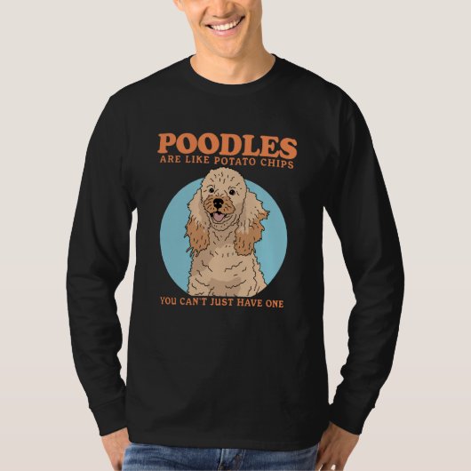 Poodles Are Like Dog Owner Poodle 1 Tシャツ (正面)