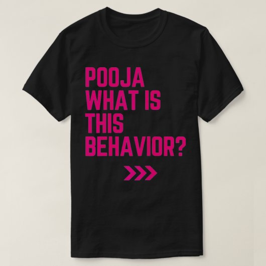 Pooja what is this behavior funny  tシャツ (デザイン正面)