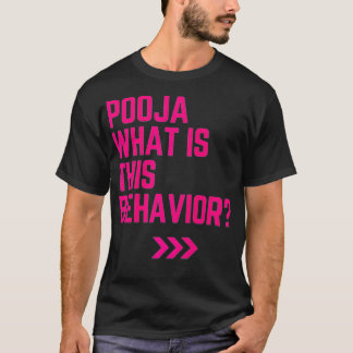 Pooja what is this behavior funny  tシャツ