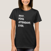 Pool Attendant Profession Best Pool Attendant Ever Tシャツ (正面)