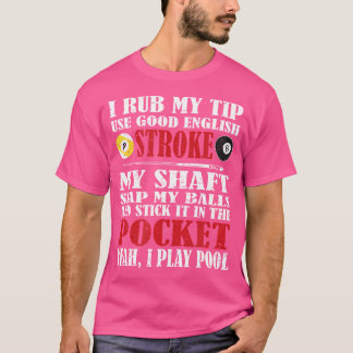 Pool Billiardおもしろい I私の先端のビリヤード Tシャツ