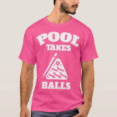Pool Takes Balls Punny Pocket Billiards Party Tシャツ (正面)