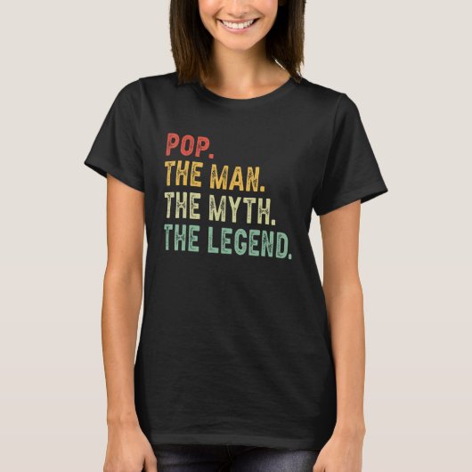 Pop The Man The Myth The Legend Fathers Day Gift Tシャツ (正面)