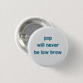 Pop Will Never Be Low Brow button 缶バッジ (正面&裏面)