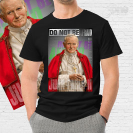 Pope St. John Paul II Do not be afraid Tシャツ