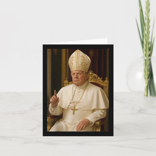 Pope Trump Funny President Trump Wants To Be The N カード (正面)