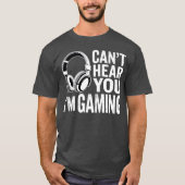 Popfunk Can’t Hear You Gaming – Funny Gamer Life T Tシャツ (正面)