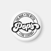 pops man, the myth, the legend, dad, father, daddy マグネット (正面)