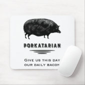 Porkatarian -私達に私達の毎日のベーコンを与えて下さい マウスパッド (マウス)
