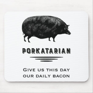 Porkatarian -私達に私達の毎日のベーコンを与えて下さい マウスパッド