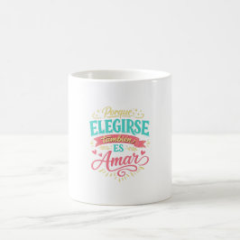 Porque elegirte también es amar. コーヒーマグカップ