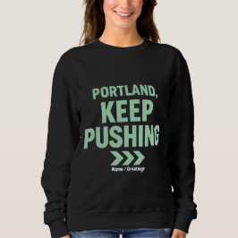 Portland, Keep Pushing Motivational Minimalist  スウェットシャツ