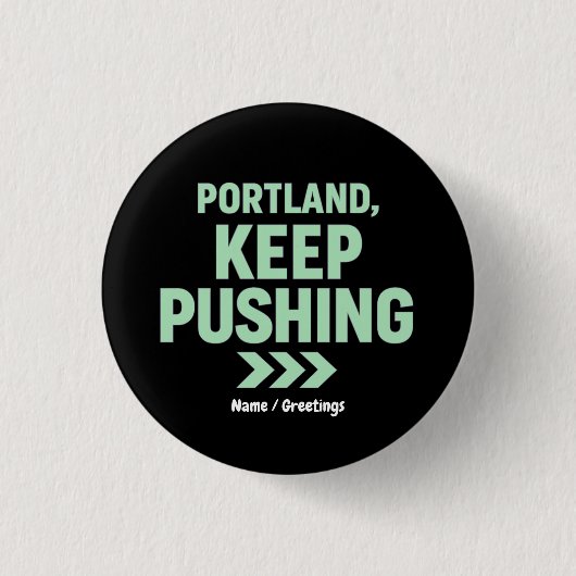 Portland, Keep Pushing Motivational Minimalist  缶バッジ (正面)