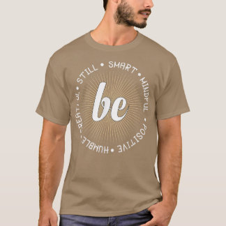 Positive Be Mindful Motivation Inspiration Be Smar Tシャツ