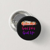 Positive Mind. Good Vibes. Great Life 缶バッジ (正面&裏面)