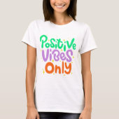 Positive Vibes Only T-Shirt Tシャツ (正面)
