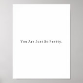 Positive You Are Just So Pretty Quote Poster ポスター (正面)