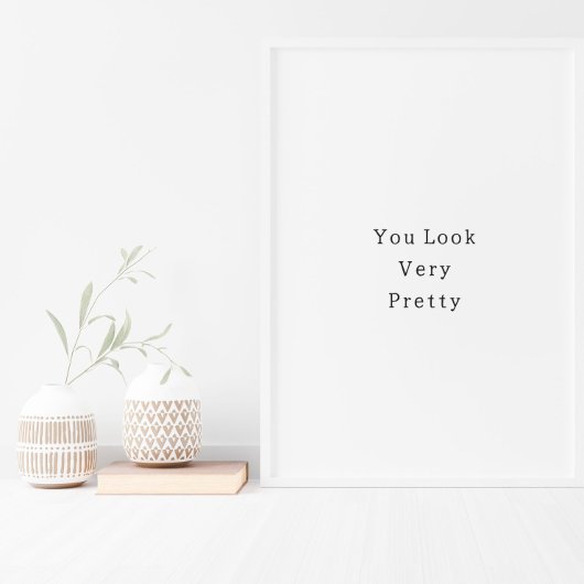 Positive You Look Very Pretty Quote Poster ポスター