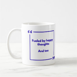 Positivity mug - Fueled by happy thoughts, and tea コーヒーマグカップ
