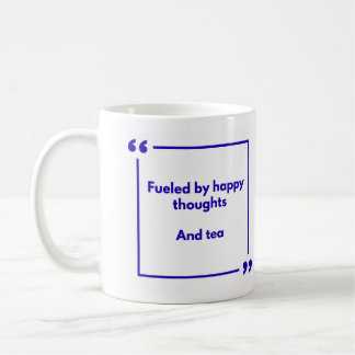 Positivity mug - Fueled by happy thoughts, and tea コーヒーマグカップ