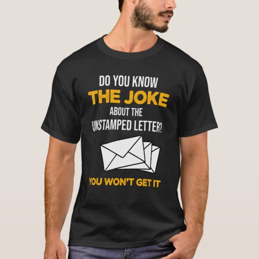 Postal Worker Know The Joke About Unstamped Letter Tシャツ (正面)