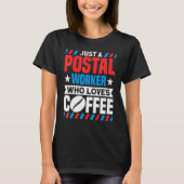 Postal Worker Postal Worker Who Loves Coffee Mail  Tシャツ (正面)