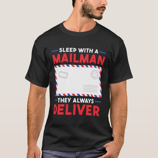 Postal Worker Sleep With A Mailman They Always Del Tシャツ (正面)