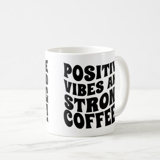 Postive Vibes & Strong Coffee Mug コーヒーマグカップ (正面右)