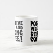 Postive Vibes & Strong Coffee Mug コーヒーマグカップ (中央)