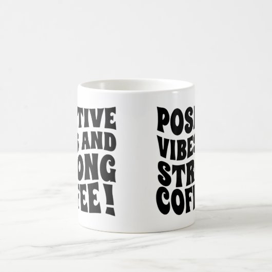 Postive Vibes & Strong Coffee Mug コーヒーマグカップ (中央)