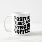 Postive Vibes & Strong Coffee Mug コーヒーマグカップ (左)