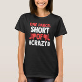 Postman Postal Worker One Parcel Short Of Crazy Tシャツ (正面)
