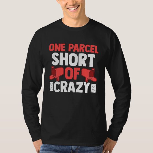 Postman Postal Worker  One Parcel Short Of Crazy Tシャツ (正面)
