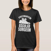 Postmortem Vascular Surgeon Embalmer Mortician Gra Tシャツ (正面)
