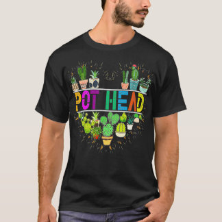 Pot Head  Succulent Plants Lover Gardeners Plant Tシャツ