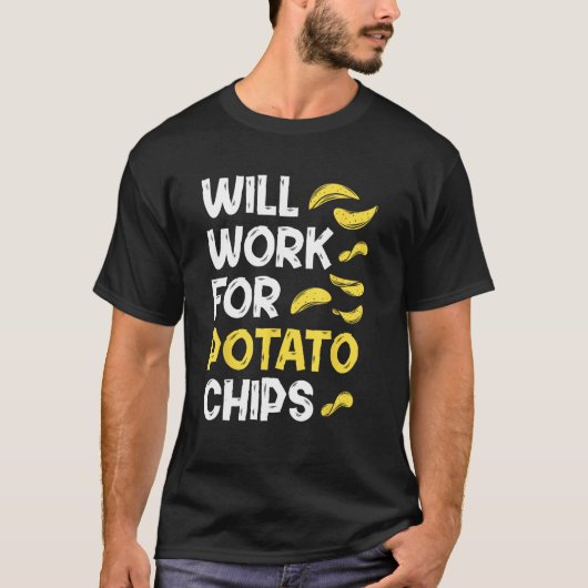 Potato Chips u2013 Sarcastic Quote French Fry Tシャツ (正面)