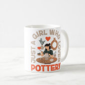 Pottery Ceramics Artist Just A Girl Who Loves Pott コーヒーマグカップ (正面右)