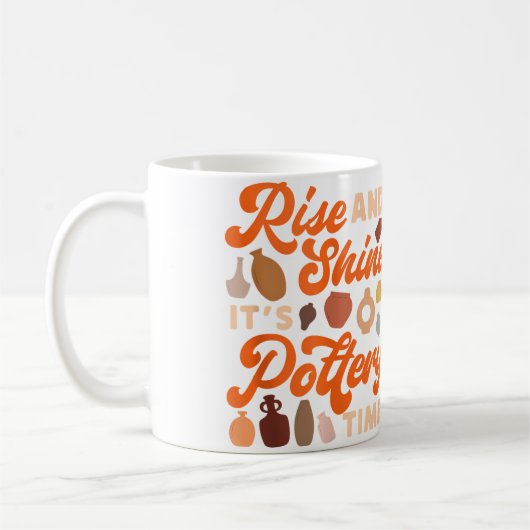 Pottery Ceramics Artist Rise And Shine It'S Potter コーヒーマグカップ (左)