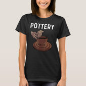 Pottery For Men Women Pot Ceramic Artistic Clay Tシャツ (正面)