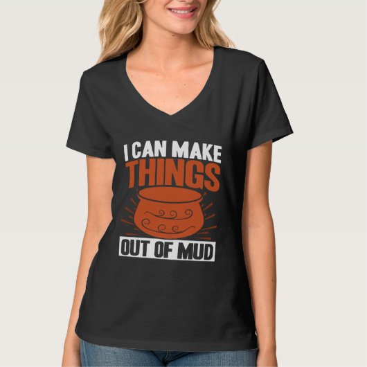 Pottery I Can Make Things Out Of Mud Pottery Artis Tシャツ (正面)